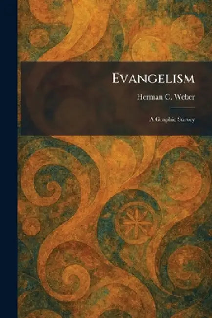 Evangelism: A Graphic Survey by Herman C. Weber