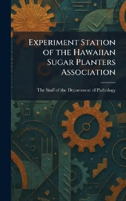 Experiment Station of the Hawaiian Sugar Planters Association by The Staff of the Department of Pathol
