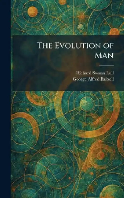 The Evolution of Man by Richard Swann Lull, George Alfred Baitsell
