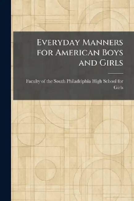 Everyday Manners for American Boys and Girls by Faculty of the South Philadelphia Hig