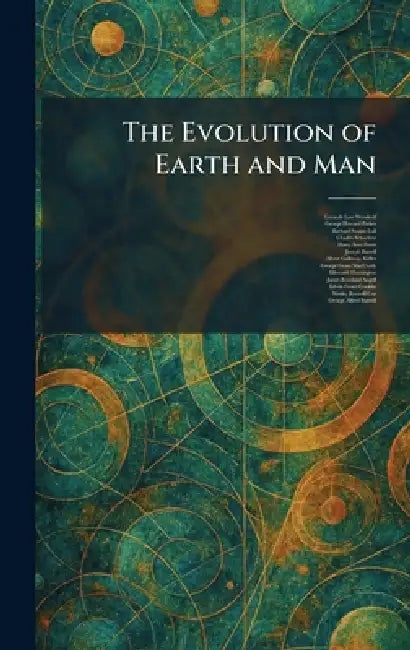 The Evolution of Earth and Man by Lorande Loss Woodruff, George Howard Parker, Richard Swann Lull