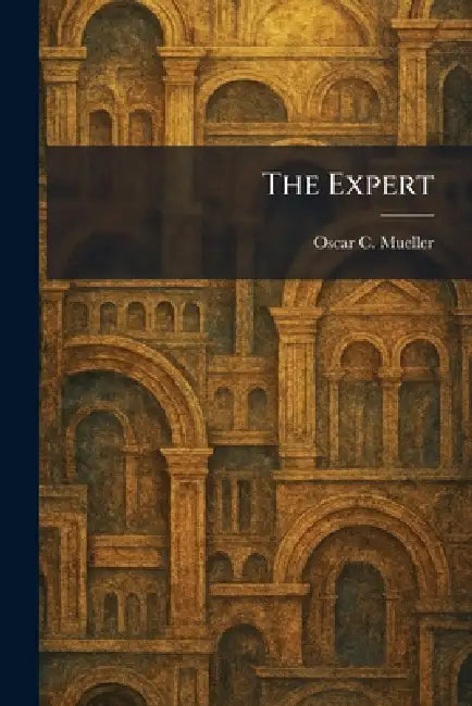 The Expert by Oscar C. Mueller