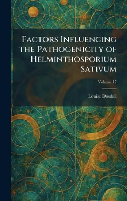 Factors Influencing the Pathogenicity of Helminthosporium Sativum by Louise Dosdall