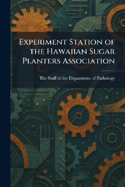 Experiment Station of the Hawaiian Sugar Planters Association by The Staff of the Department of Pathol