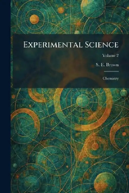 Experimental Science: Chemistry by S. E. Brown
