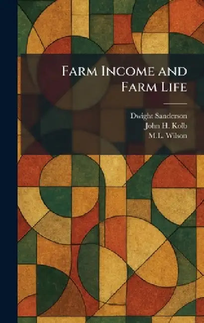 Farm Income and Farm Life by Dwight Sanderson, John H. Kolb, M. L. Wilson