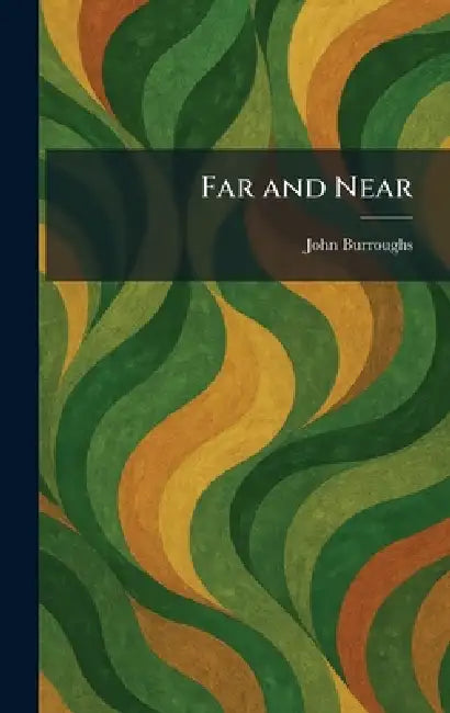 Far and Near by John Burroughs