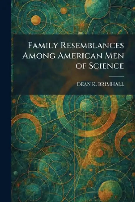 Family Resemblances Among American Men of Science by Dean K. Brimhall