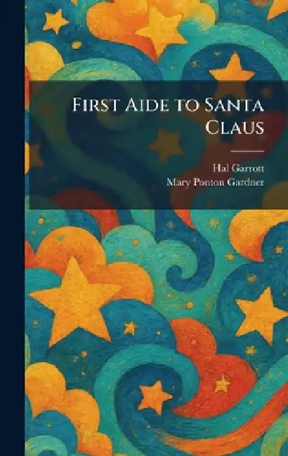 First Aide to Santa Claus by Hal Garrott, Mary Ponton Gardner