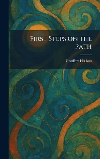 First Steps on the Path by Geoffrey Hodson