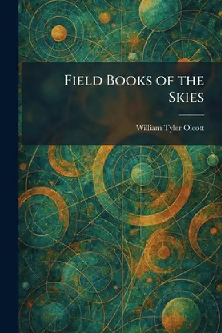 Field Books of the Skies by William Tyler Olcott
