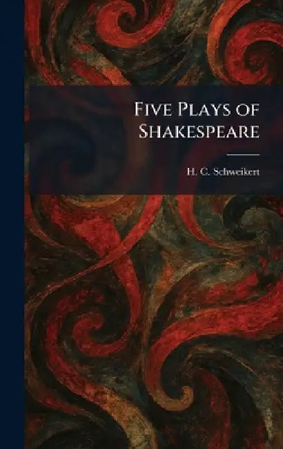 Five Plays of Shakespeare by H. C. Schweikert