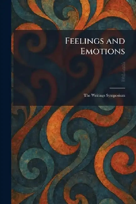 Feelings and Emotions: The Writings Symposium by Alfred Adler, F. Aveling, Vladimir M. Bekhterev