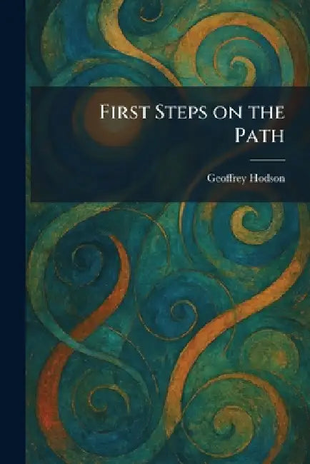 First Steps on the Path by Geoffrey Hodson