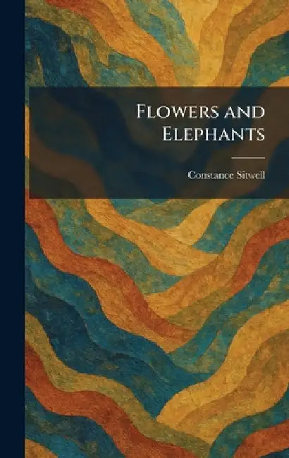 Flowers and Elephants by Constance Sitwell