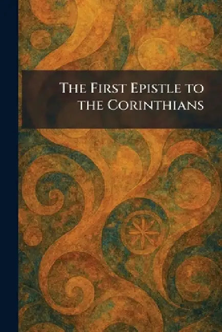 The First Epistle to the Corinthians by London Methuen & Co