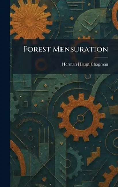 Forest Mensuration by Herman Haupt Chapman