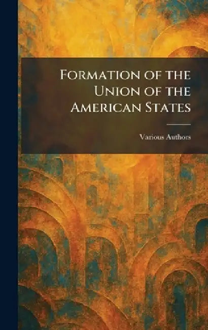 Formation of the Union of the American States by Various