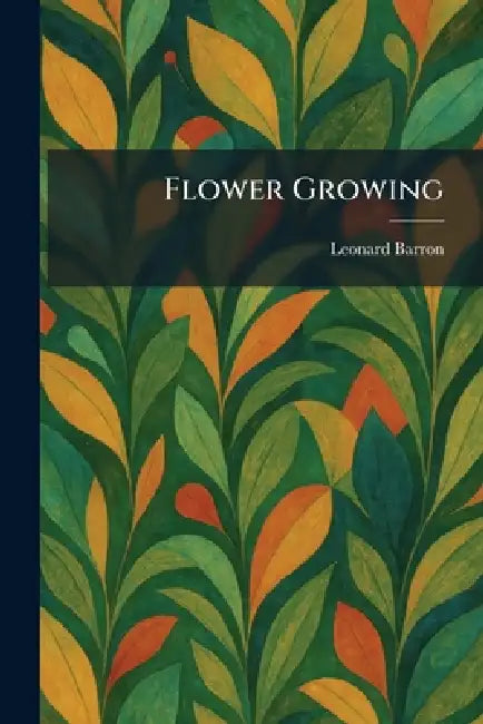 Flower Growing by Leonard Barron