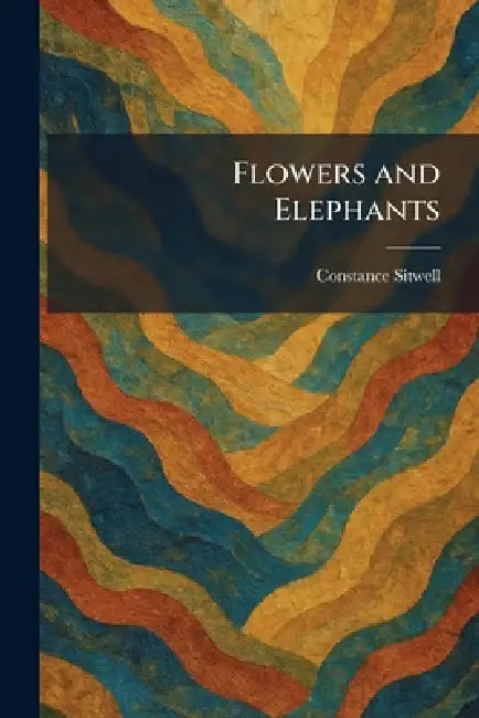 Flowers and Elephants by Constance Sitwell