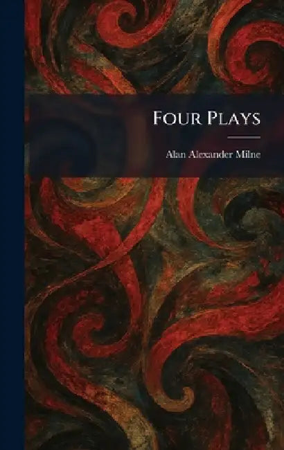 Four Plays by A. A. Milne