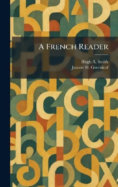 A French Reader by Hugh A. Smith, Jeanne H. Greenleaf