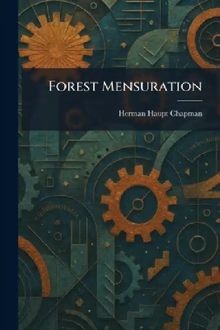 Forest Mensuration by Herman Haupt Chapman