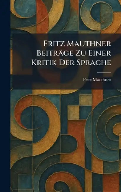 Fritz Mauthner Beiträge Zu Einer Kritik Der Sprache by Fritz Mauthner