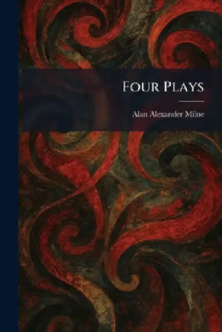 Four Plays by A. A. Milne