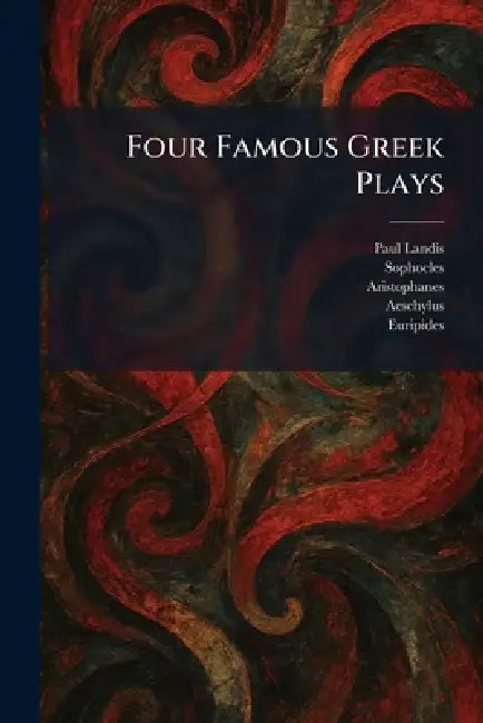 Four Famous Greek Plays by Paul Landis, Sophocles, Aristophanes