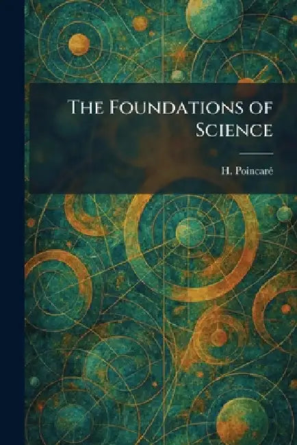 The Foundations of Science by H. Poincarã(c)