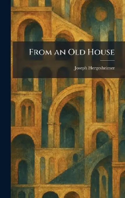 From an Old House by Joseph Hergesheimer