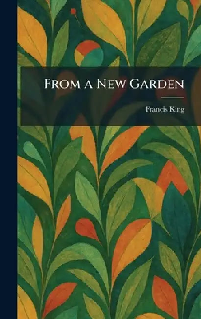 From a New Garden by Francis King