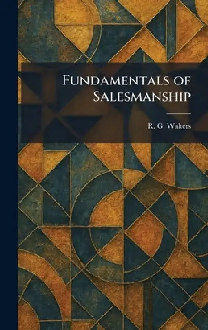 Fundamentals of Salesmanship by R. G. Walters