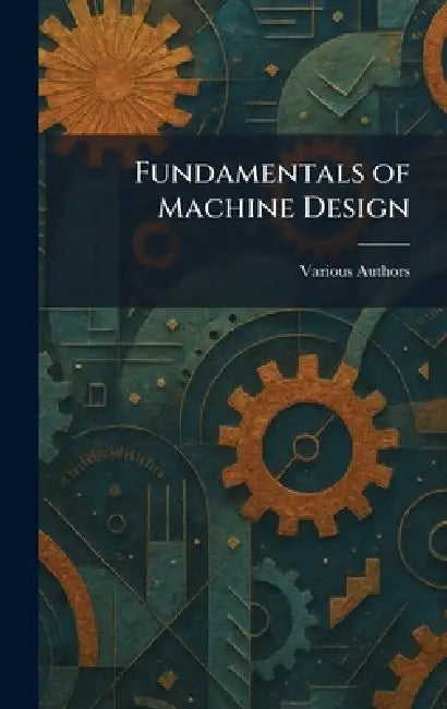 Fundamentals of Machine Design by Various