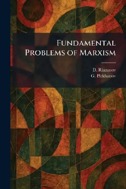 Fundamental Problems of Marxism by D. Riazanov, G. Plekhanov