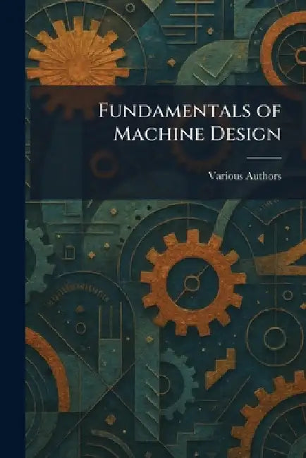 Fundamentals of Machine Design by Various