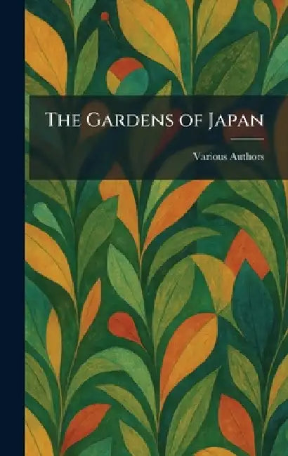 The Gardens of Japan by Various
