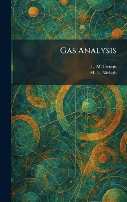 Gas Analysis by L. M. Dennis, M. L. Nichols