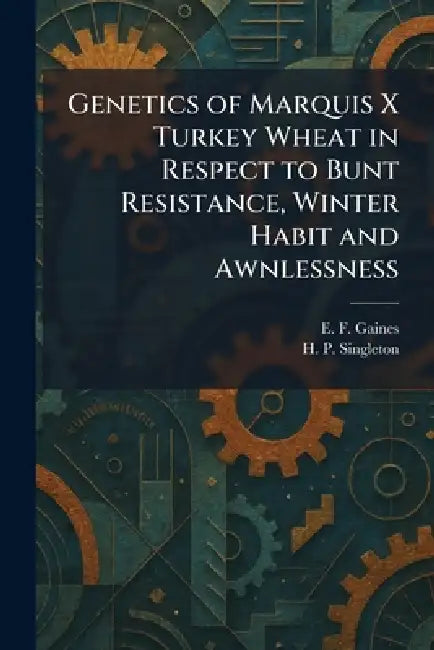 Genetics of Marquis X Turkey Wheat in Respect to Bunt Resistance, Winter Habit and Awnlessness by E. F. Gaines, H. P. Singleton