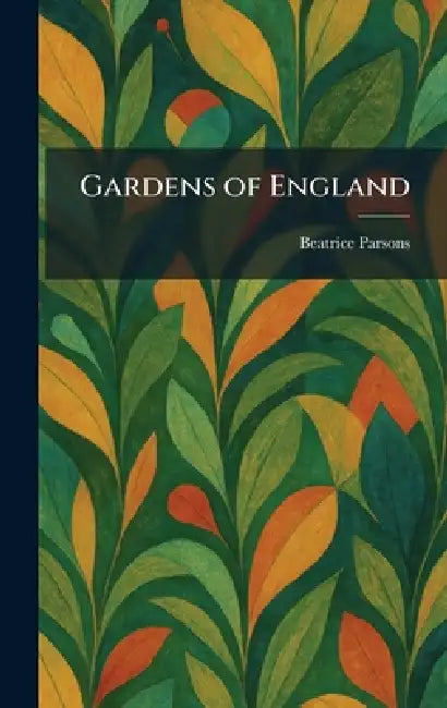 Gardens of England by Beatrice Parsons