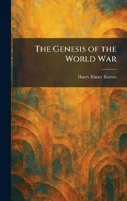 The Genesis of the World War by Harry Elmer Barnes