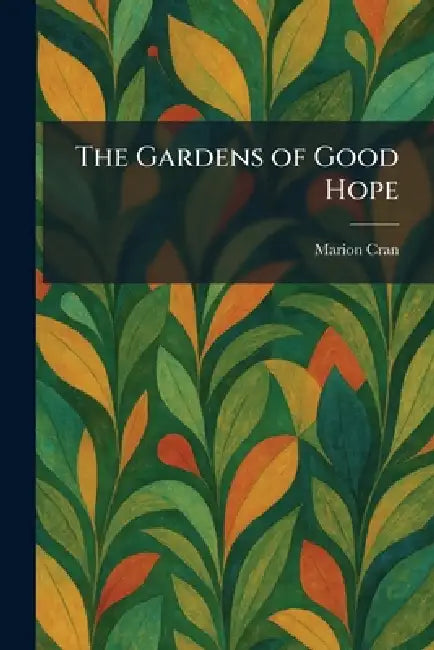 The Gardens of Good Hope by Marion Cran
