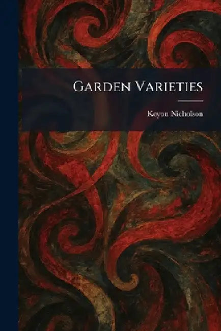 Garden Varieties by Keyon Nicholson