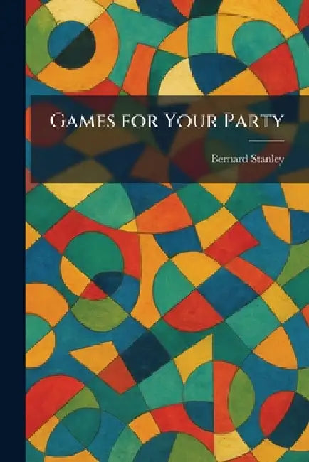 Games for Your Party by Bernard Stanley