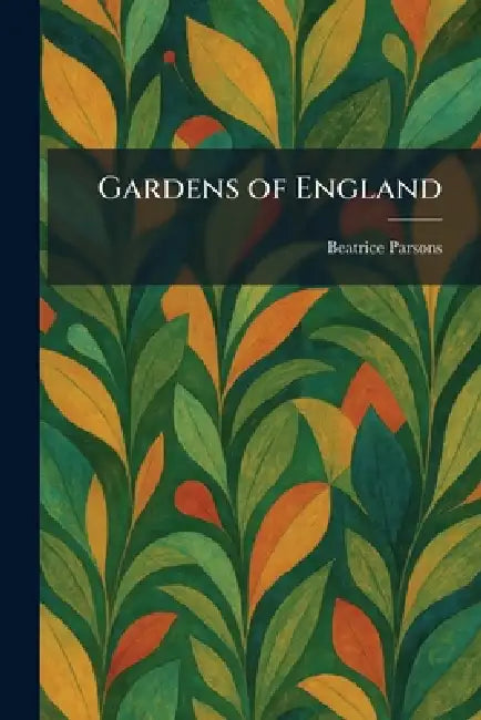 Gardens of England by Beatrice Parsons