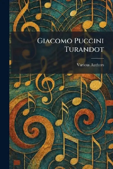 Giacomo Puccini Turandot by Various