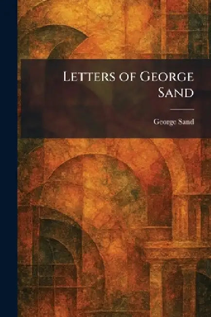 Letters of George Sand by George Sand