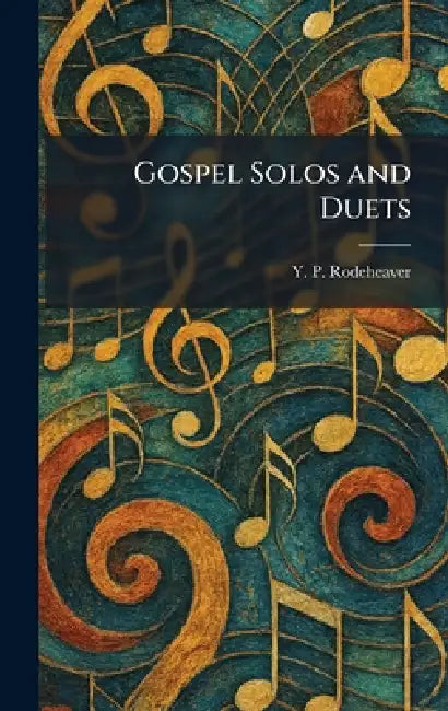 Gospel Solos and Duets by Y. P. Rodeheaver