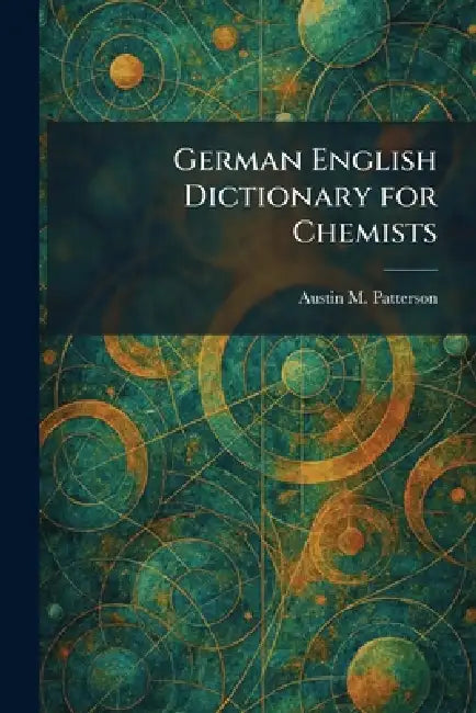 German English Dictionary for Chemists by Austin M. Patterson